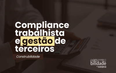 Terceirização Segura: Como o Compliance Trabalhista Protege sua Obra e sua Reputação