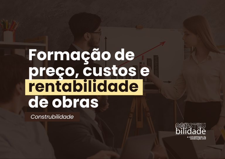 A Contabilidade como Bússola: Garantindo a Rentabilidade de Obras do Início ao Fim