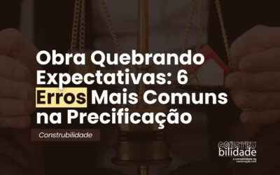 Obra Quebrando Expectativas: 6 Erros Mais Comuns na Precificação