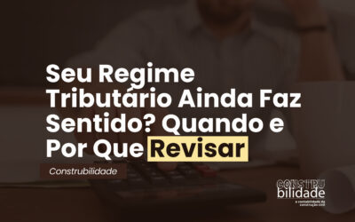 Seu Regime Tributário Ainda Faz Sentido? Quando e Por Que Revisar